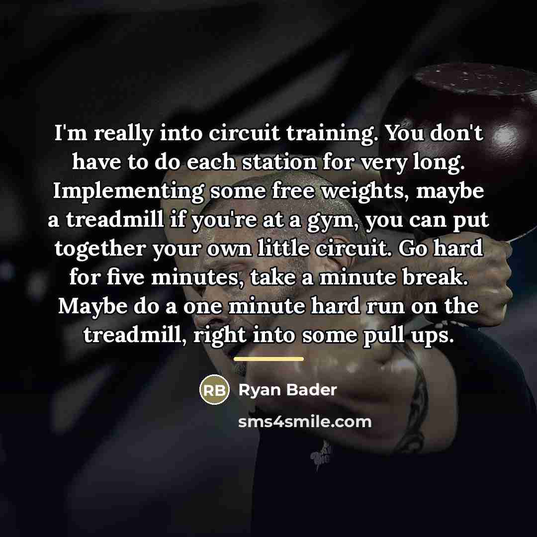 “I'm really into circuit training. You don't have to do…” quote by Ryan Bader