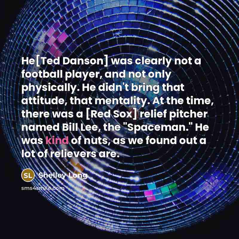 “He[Ted Danson] was clearly not a football player, and not…” quote by Shelley Long