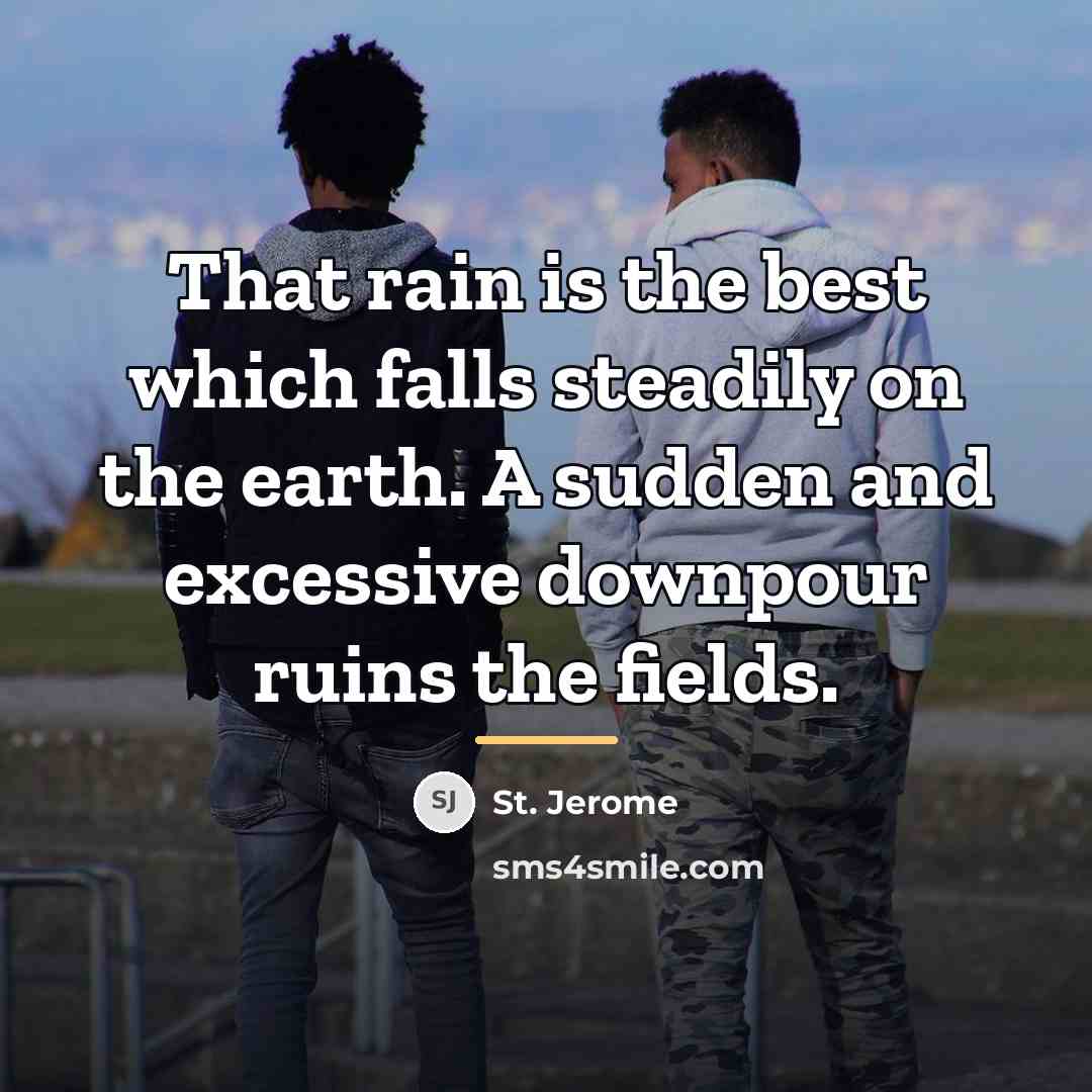 “That rain is the best which falls steadily on the…” quote by St. Jerome