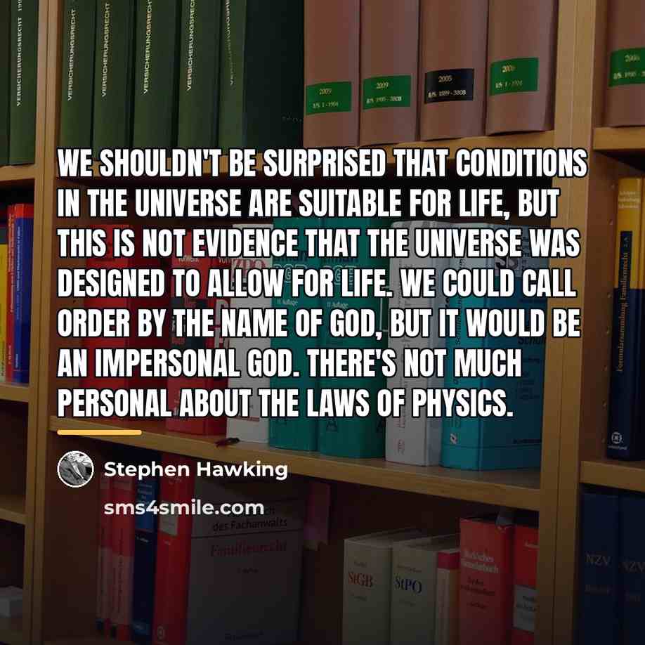 “We shouldn't be surprised that conditions in the universe are…” quote by Stephen Hawking