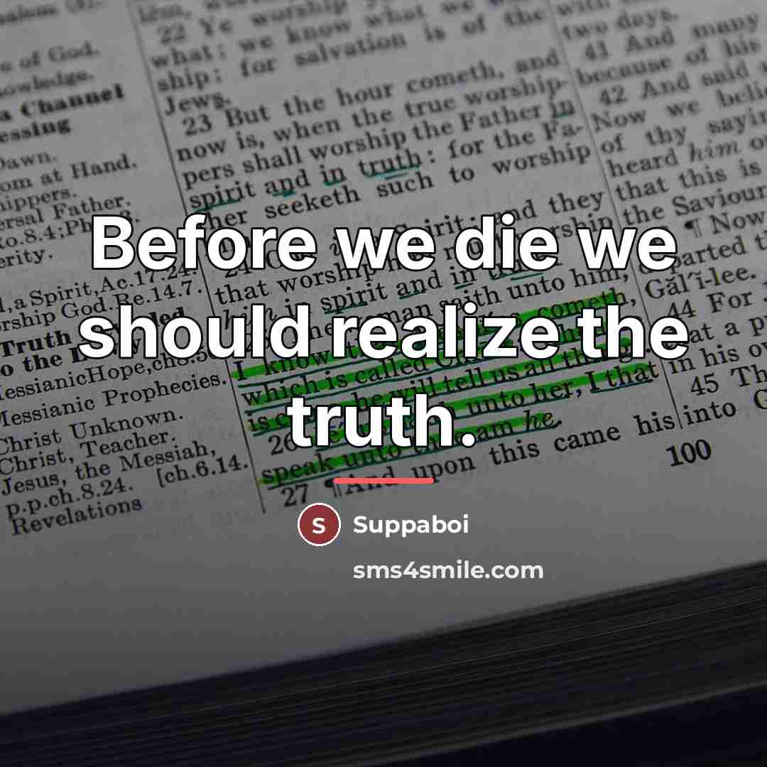 “Before we die we should realize the truth.…” quote by Suppaboi