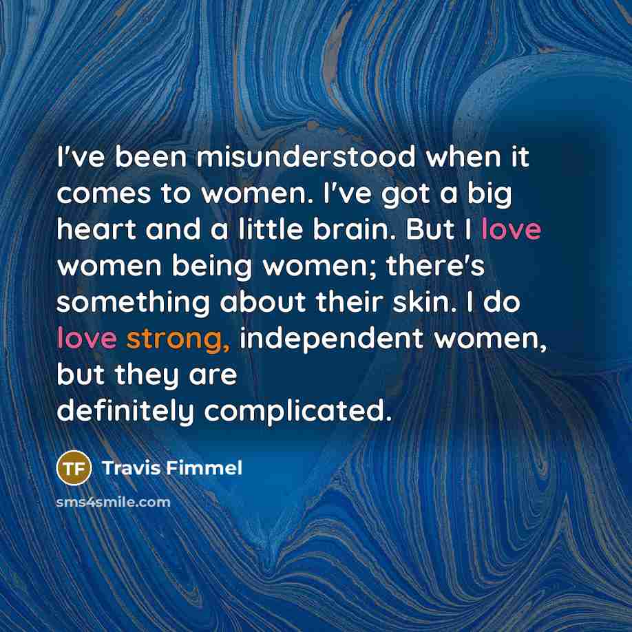 “I've been misunderstood when it comes to women. I've got…” quote by Travis Fimmel