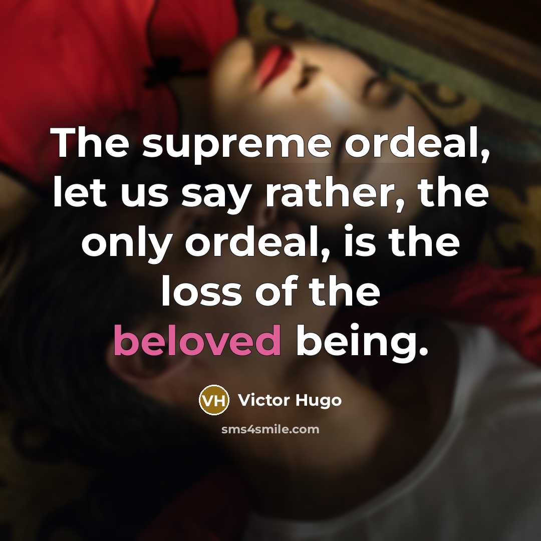 “The supreme ordeal, let us say rather, the only ordeal,…” quote by Victor Hugo