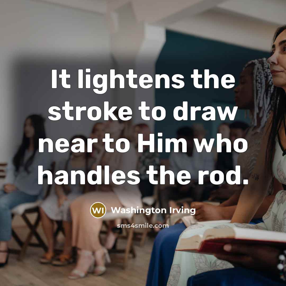 “It lightens the stroke to draw near to Him who…” quote by Washington Irving