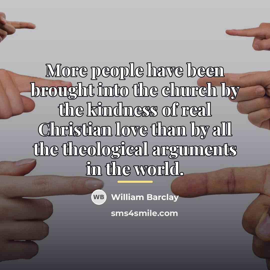 “More people have been brought into the church by the…” quote by William Barclay