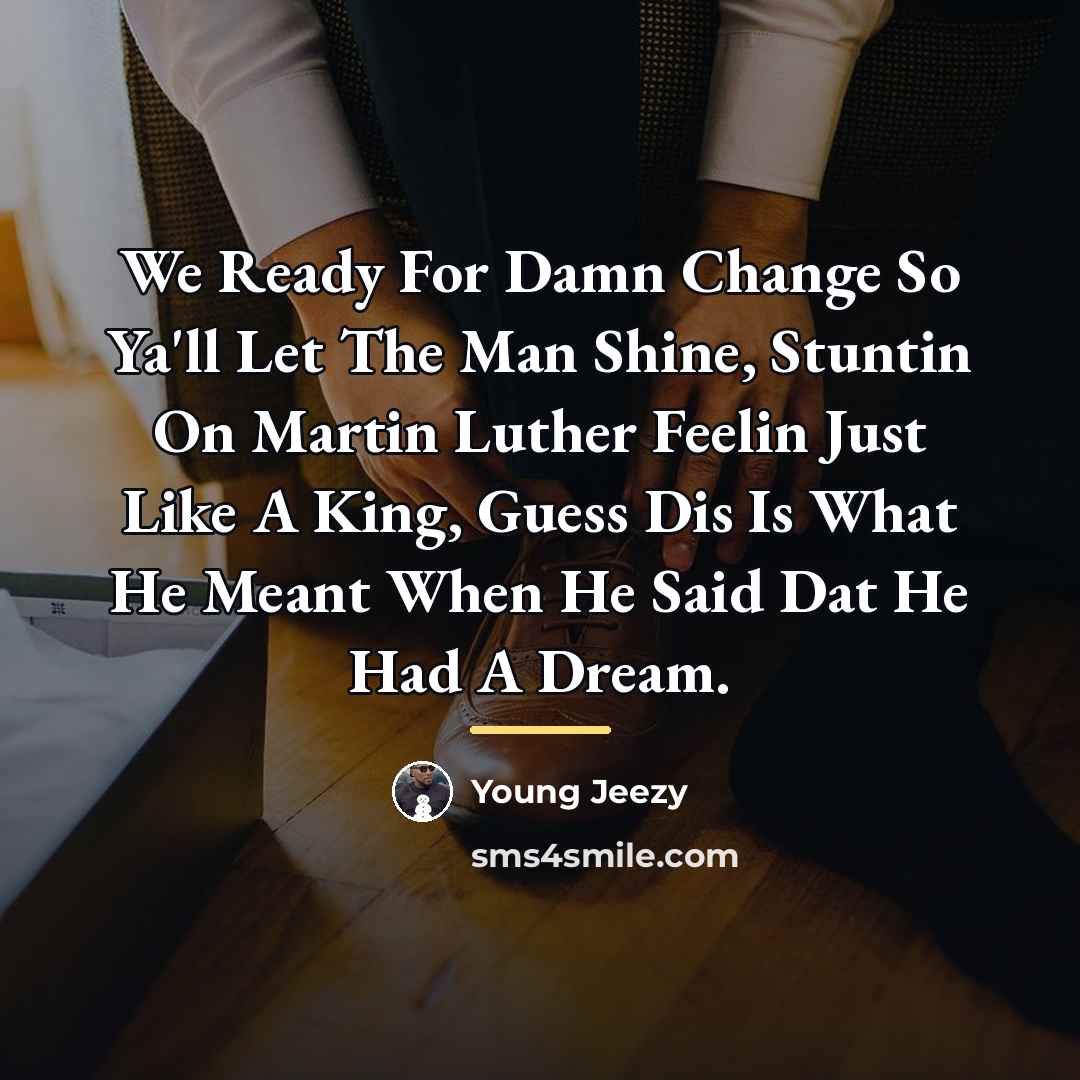 “We Ready For Damn Change So Ya'll Let The Man…” quote by Young Jeezy