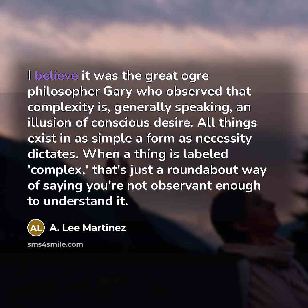 “I believe it was the great ogre philosopher Gary who…” quote by A. Lee Martinez
