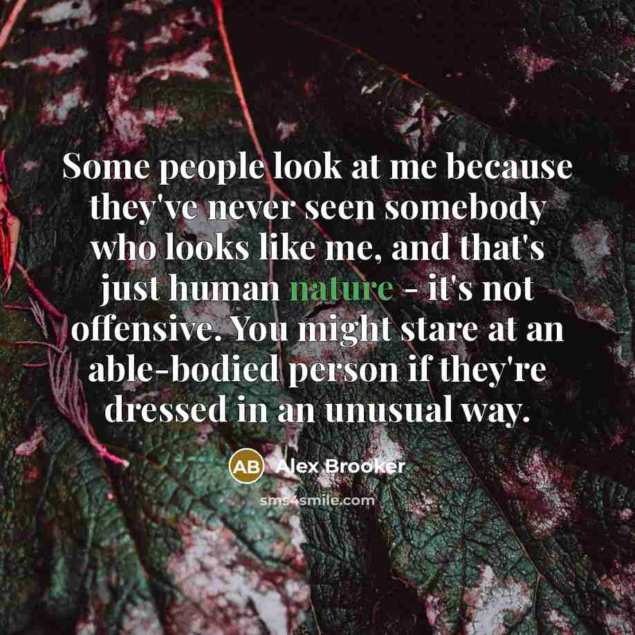 “Some people look at me because they've never seen somebody…” quote by Alex Brooker