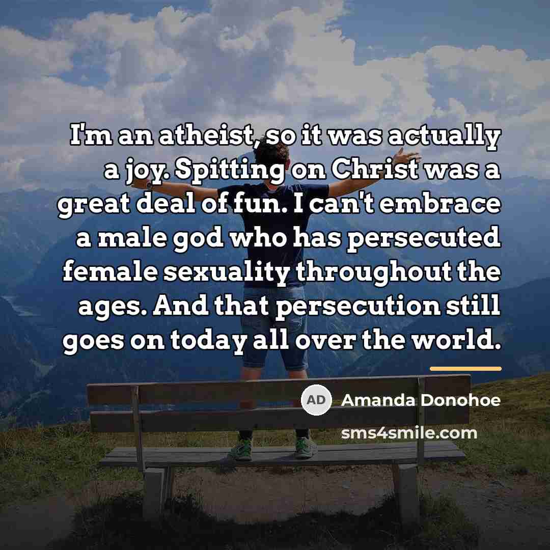 “I'm an atheist, so it was actually a joy. Spitting…” quote by Amanda Donohoe