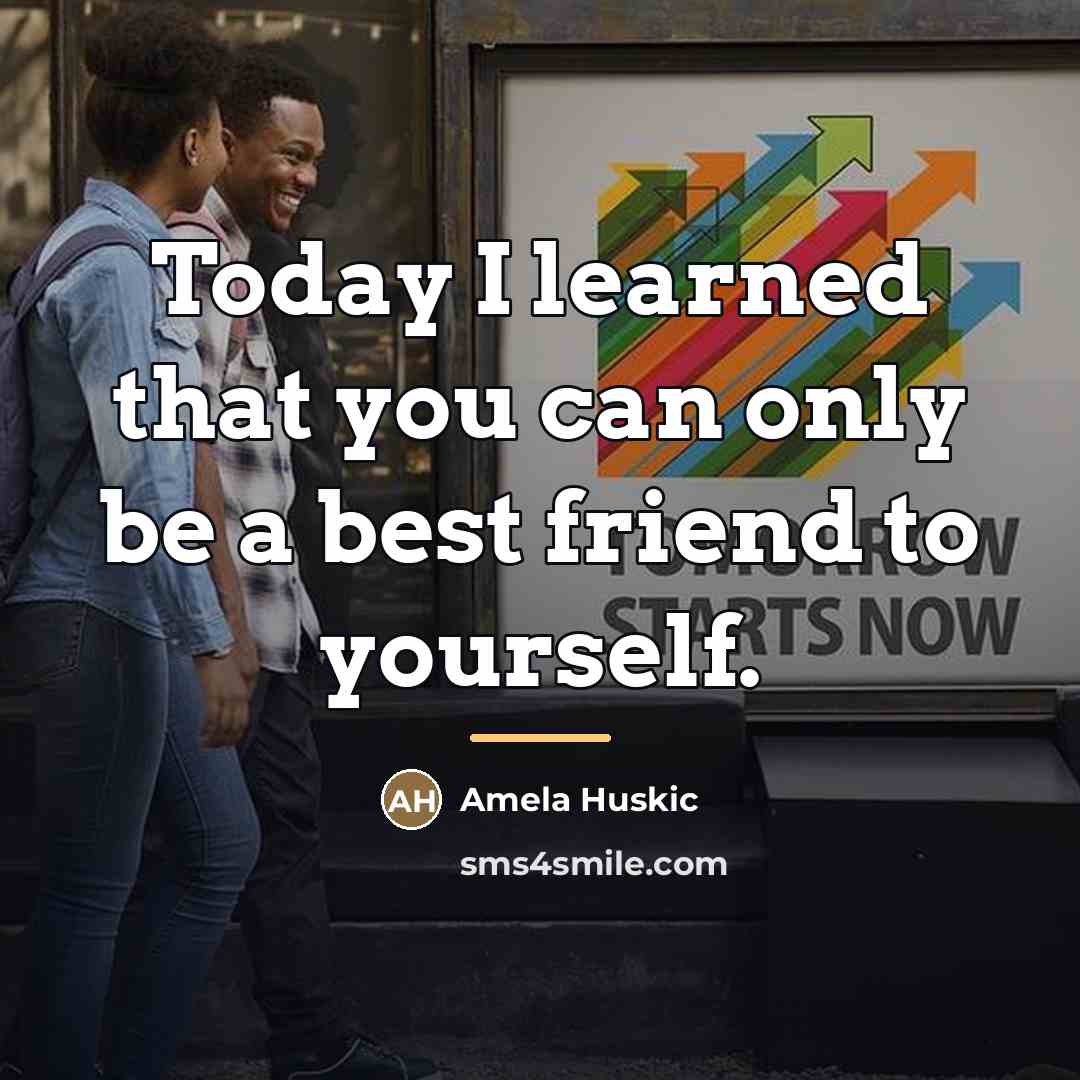 “Today I learned that you can only be a best…” quote by Amela Huskic