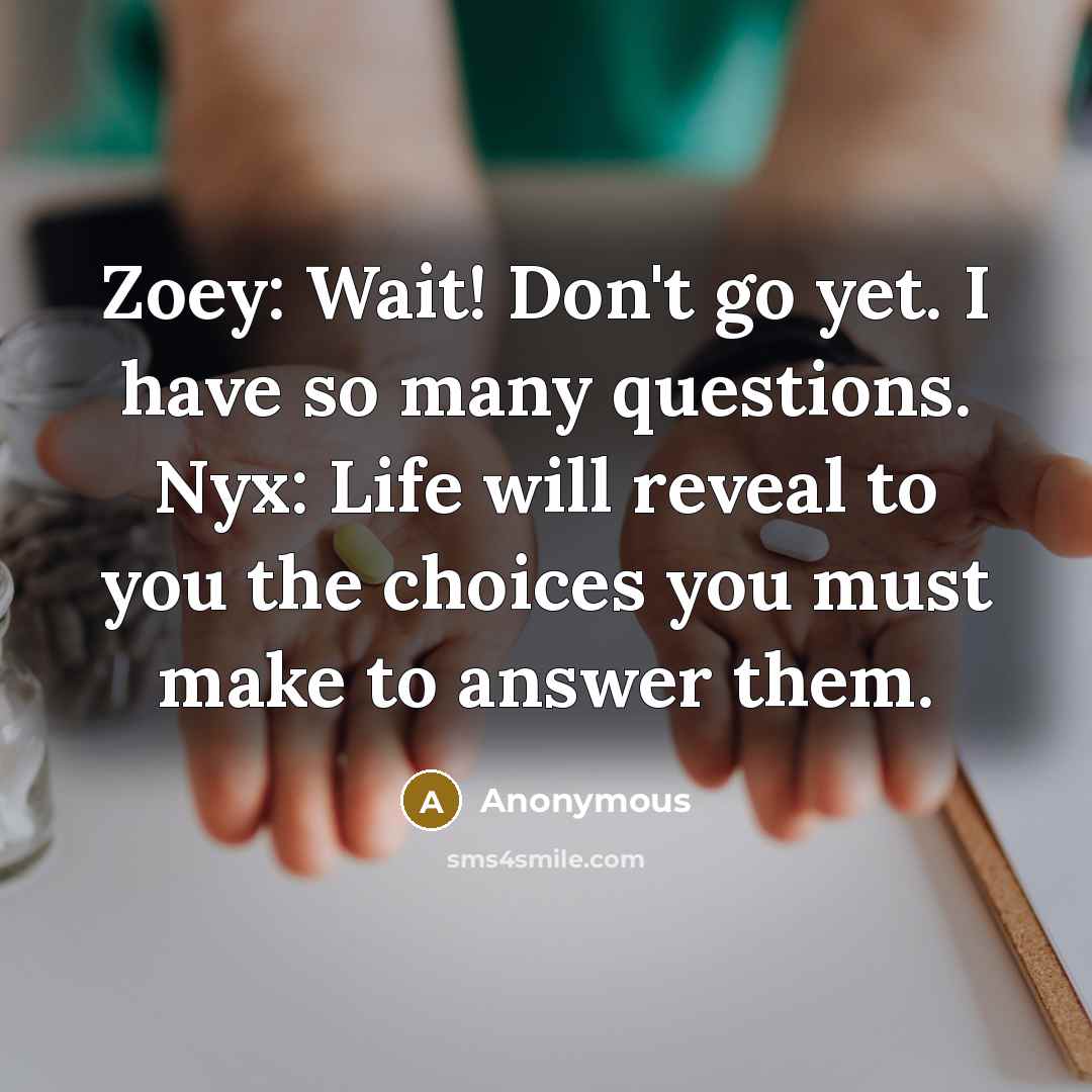 “Zoey: Wait! Don't go yet. I have so many questions.…” quote by Anonymous