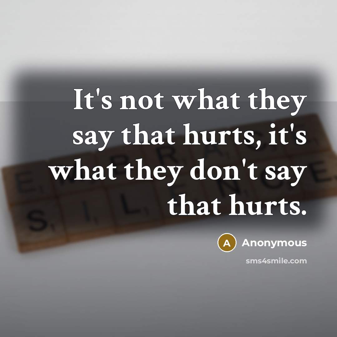“It's not what they say that hurts, it's what they…” quote by Anonymous
