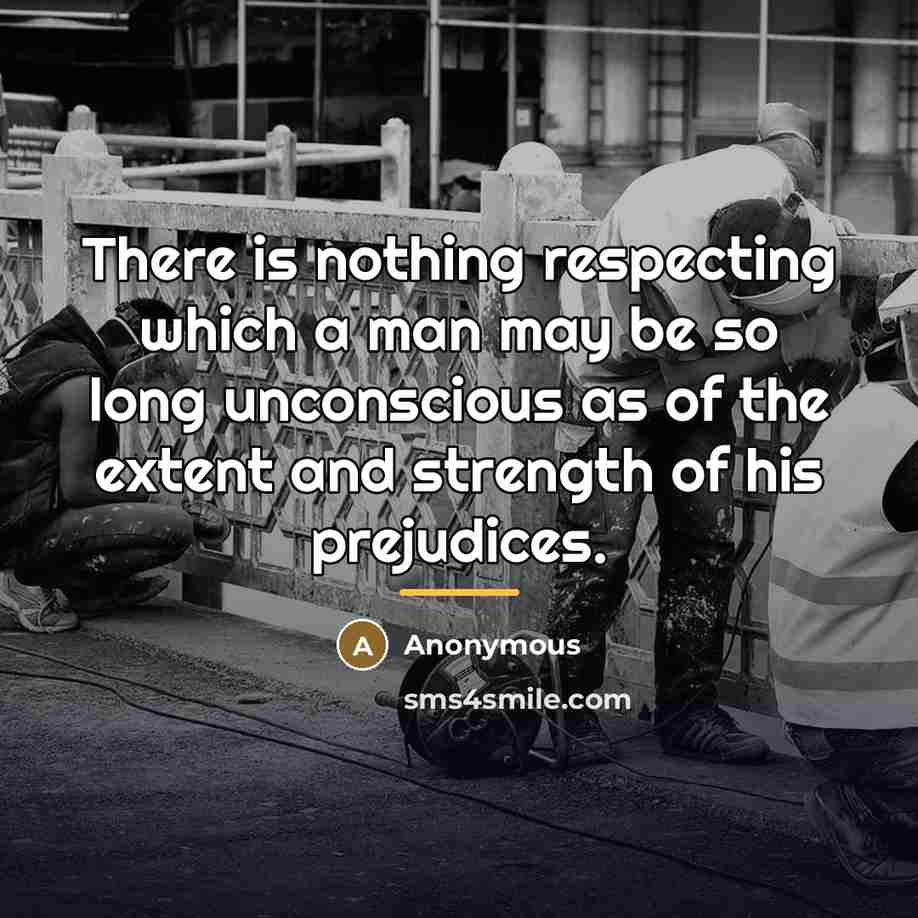 “There is nothing respecting which a man may be so…” quote by Anonymous