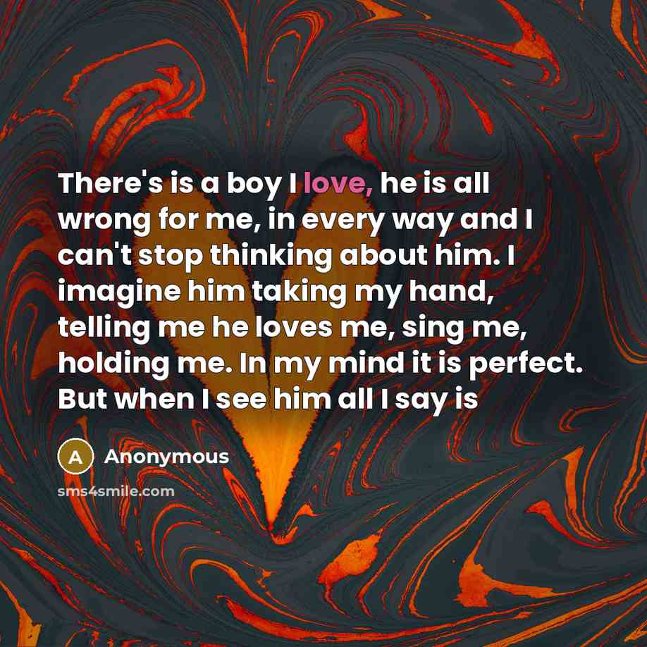 “There's is a boy I love, he is all wrong…” quote by Anonymous