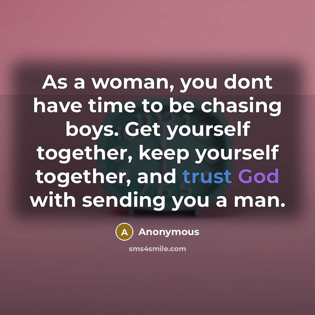 “As a woman, you dont have time to be chasing…” quote by Anonymous