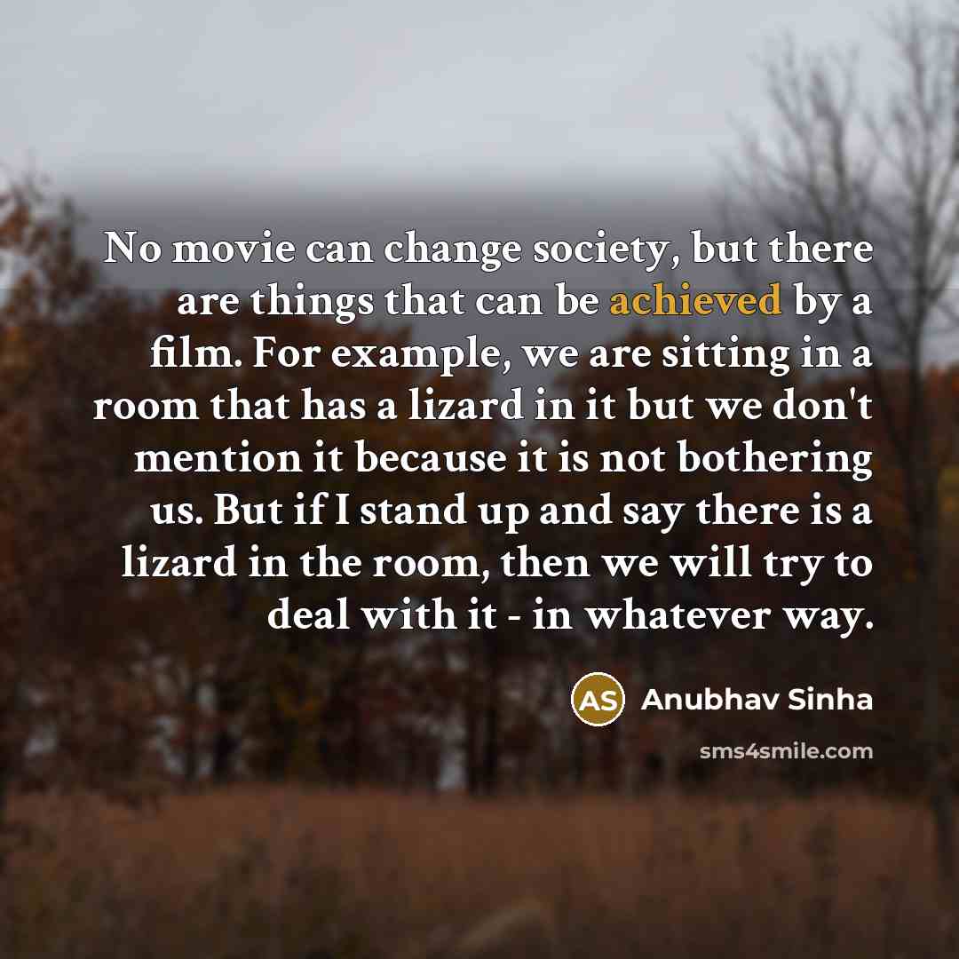 “No movie can change society, but there are things that…” quote by Anubhav Sinha