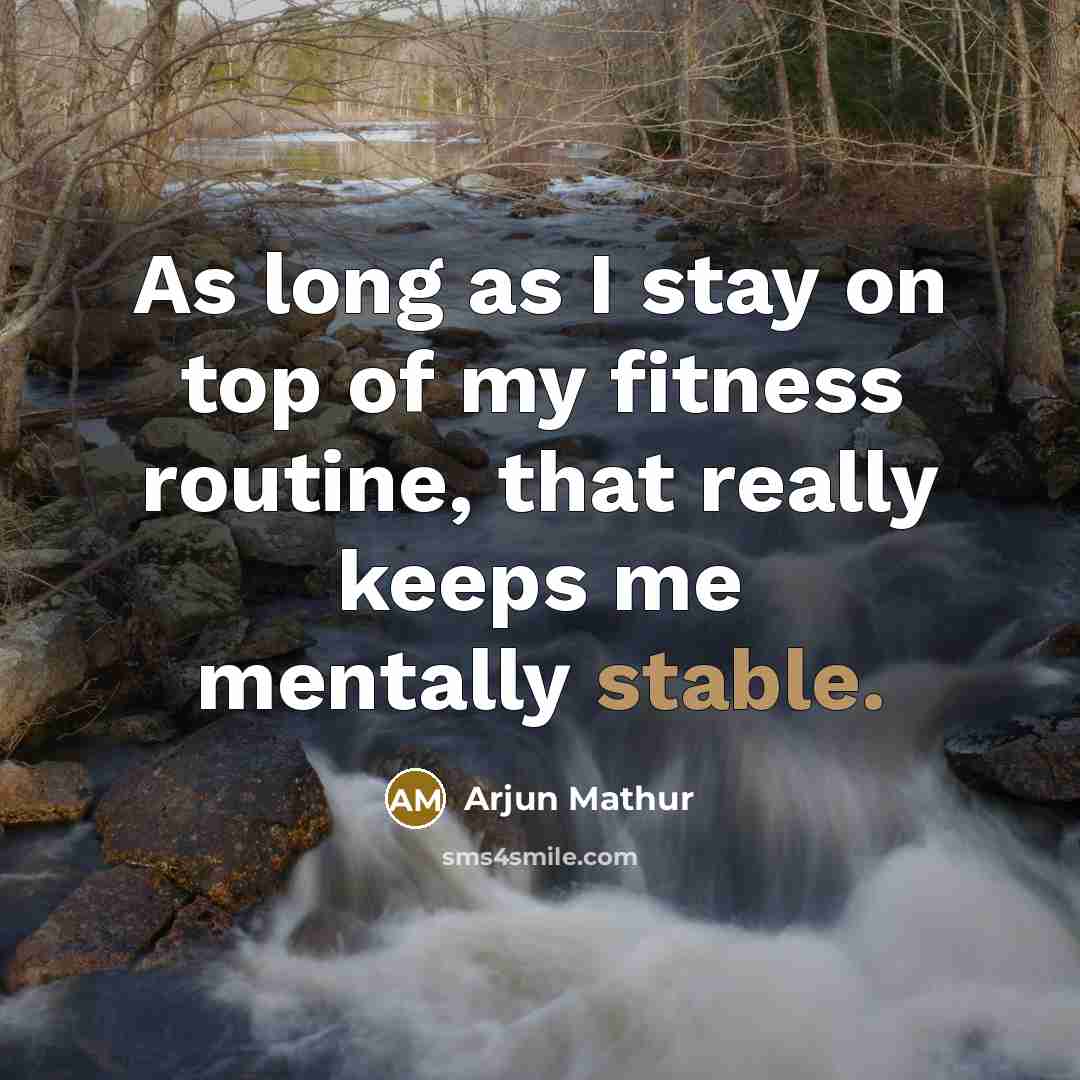 “As long as I stay on top of my fitness…” quote by Arjun Mathur