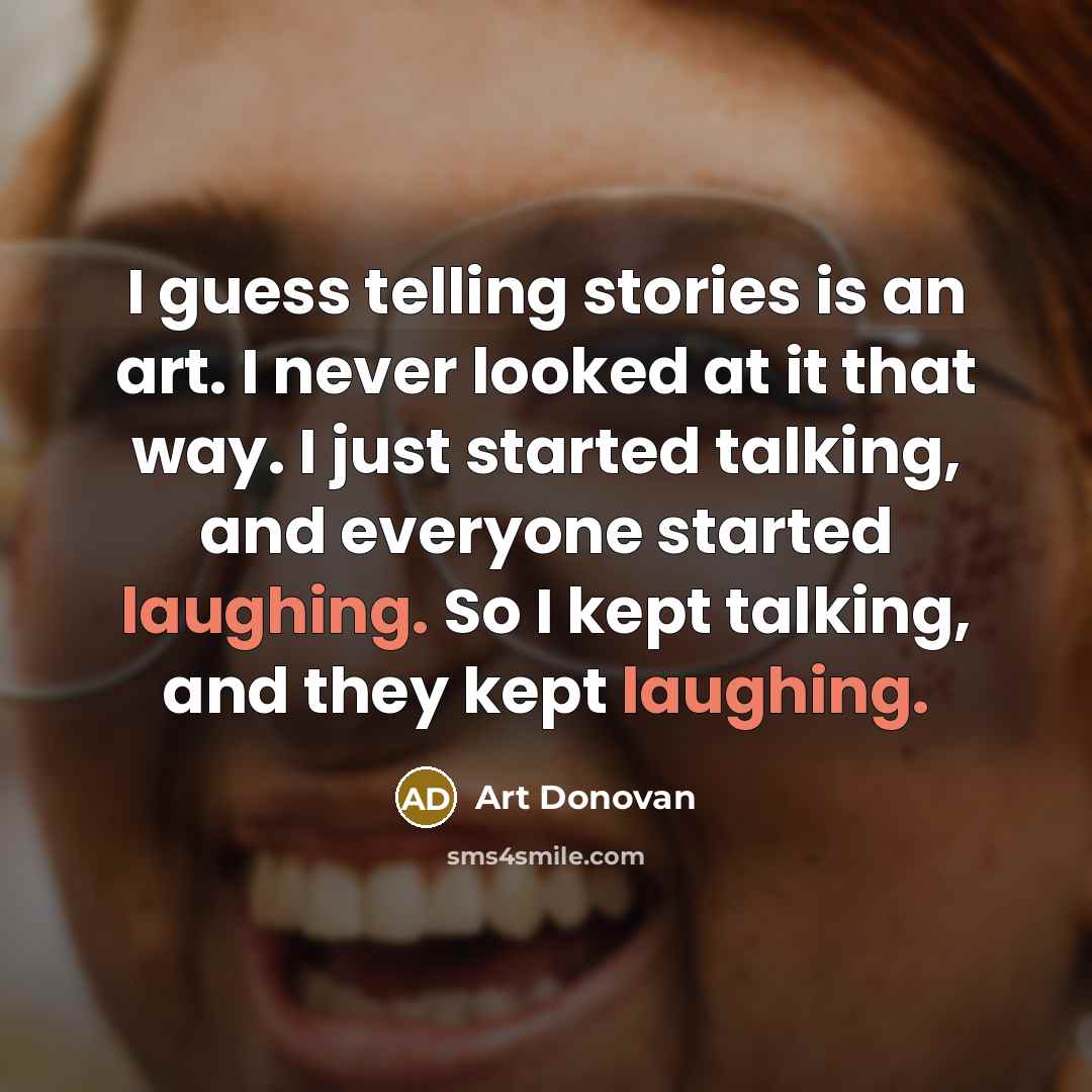 “I guess telling stories is an art. I never looked…” quote by Art Donovan