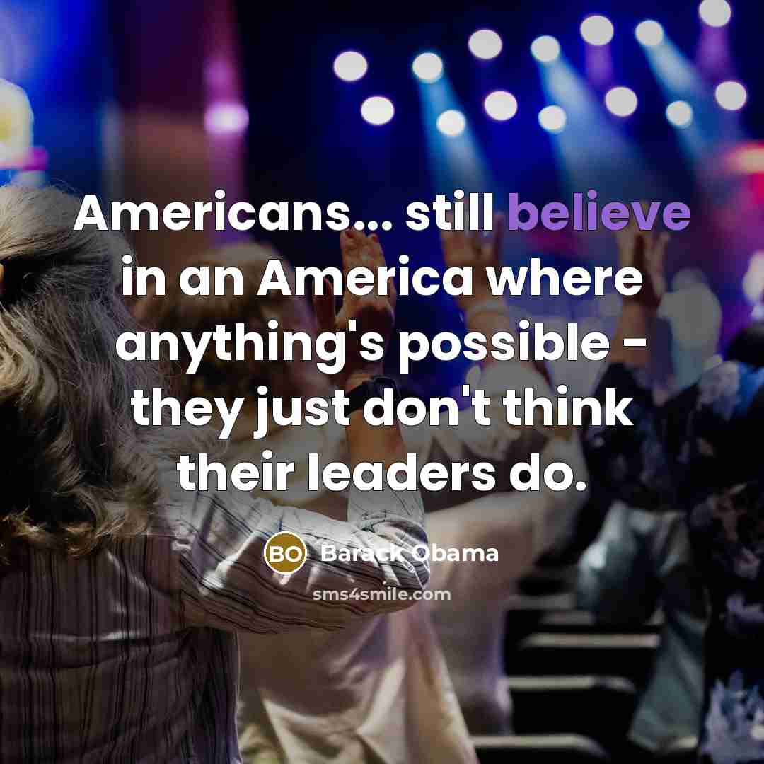 “Americans... still believe in an America where anything's possible -…” quote by Barack Obama