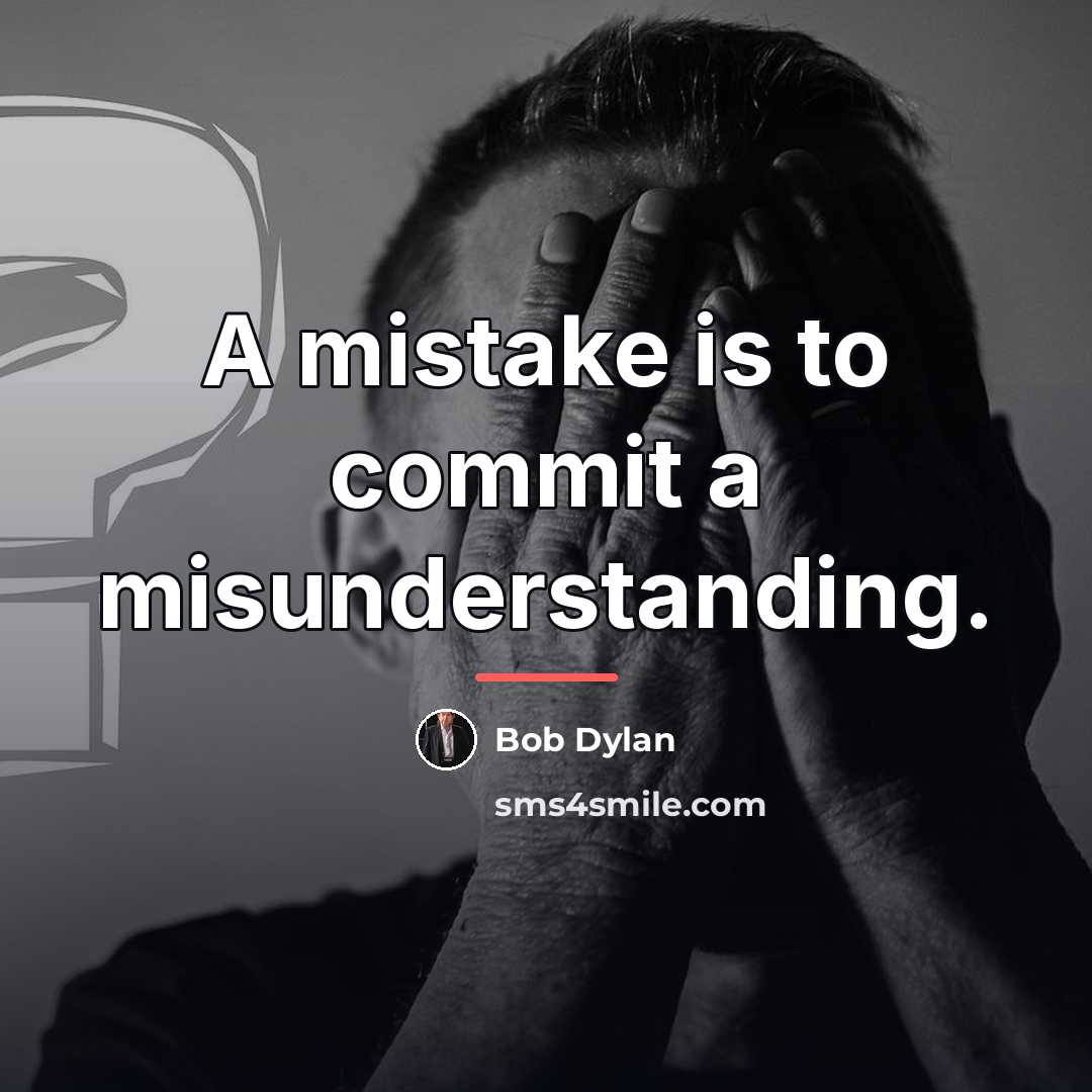 “A mistake is to commit a misunderstanding.…” quote by Bob Dylan