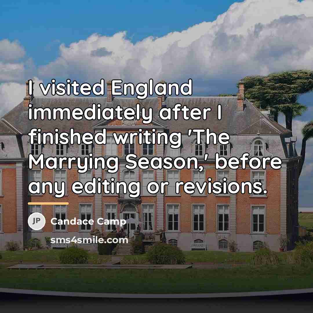 “I visited England immediately after I finished writing 'The Marrying…” quote by Candace Camp