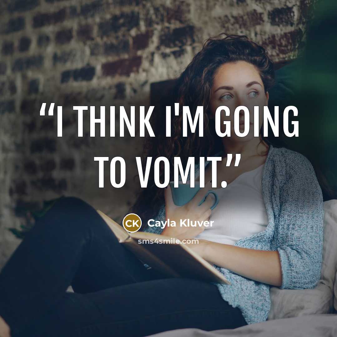 “I think I'm going to vomit.” quote by Cayla Kluver