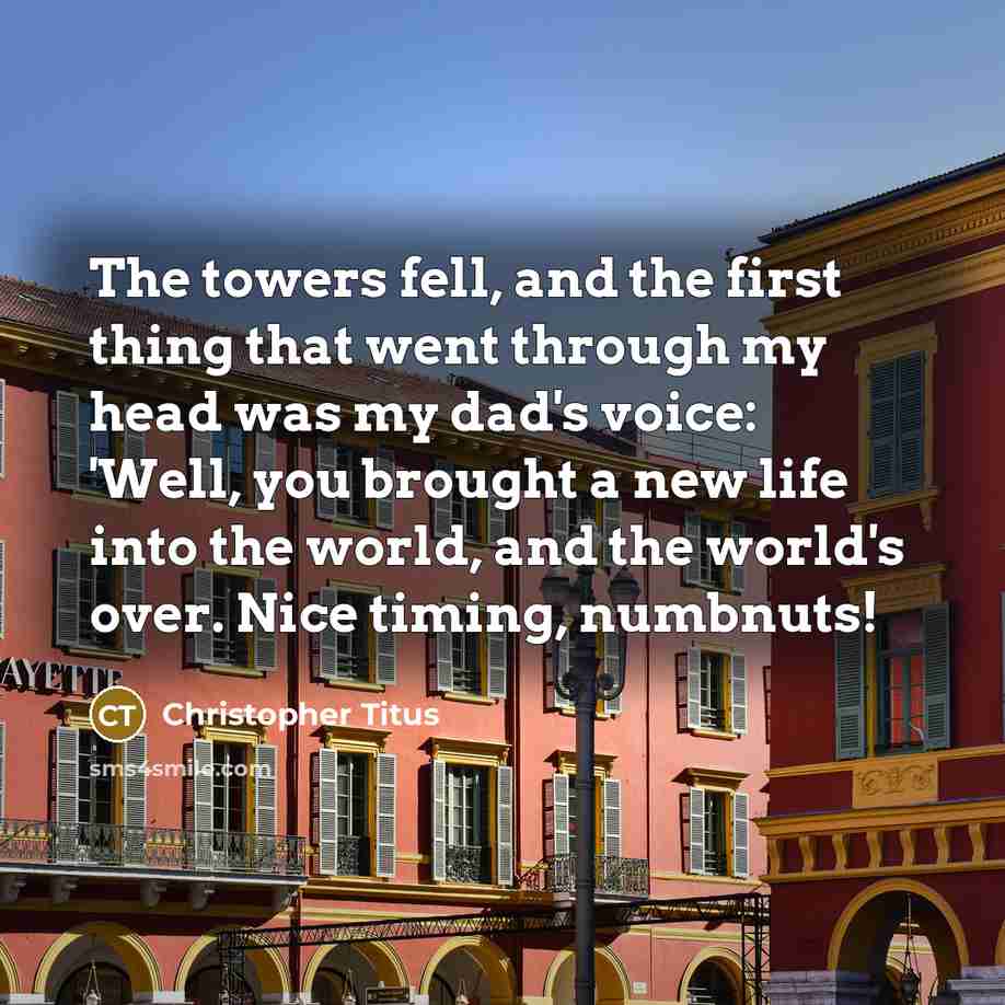 “The towers fell, and the first thing that went through…” quote by Christopher Titus