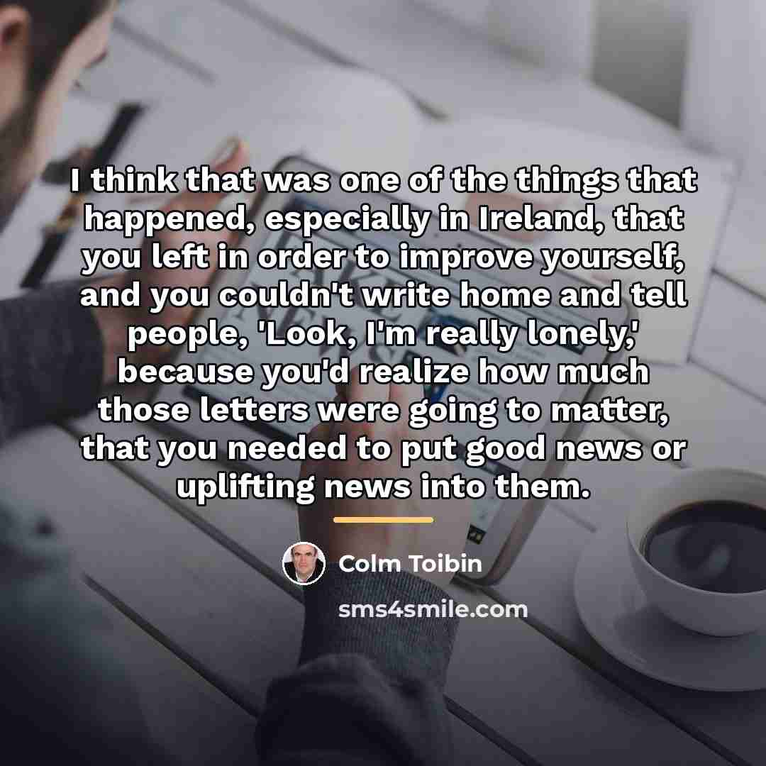 “I think that was one of the things that happened,…” quote by Colm Toibin