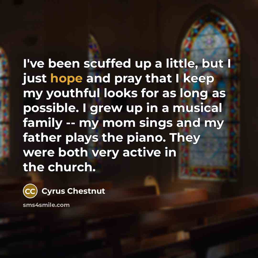 “I've been scuffed up a little, but I just hope…” quote by Cyrus Chestnut