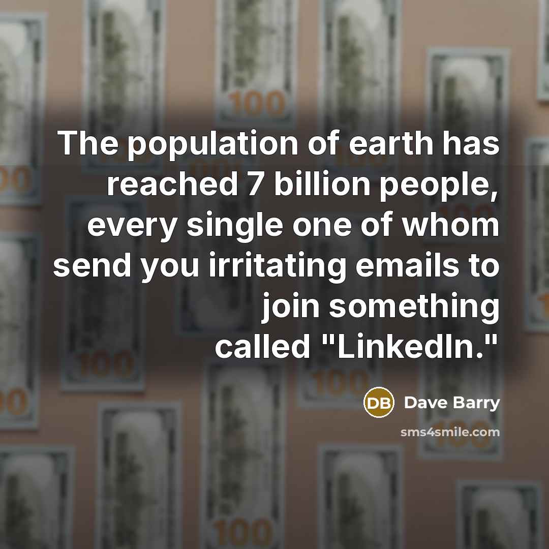 “The population of earth has reached 7 billion people, every…” quote by Dave Barry
