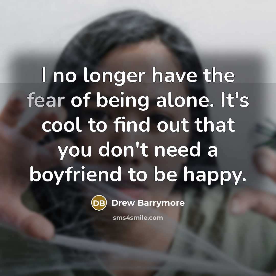 “I no longer have the fear of being alone. It's…” quote by Drew Barrymore