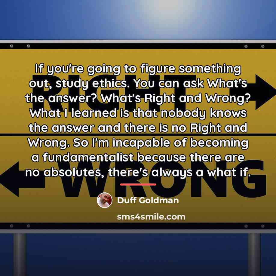 “If you're going to figure something out, study ethics. You…” quote by Duff Goldman