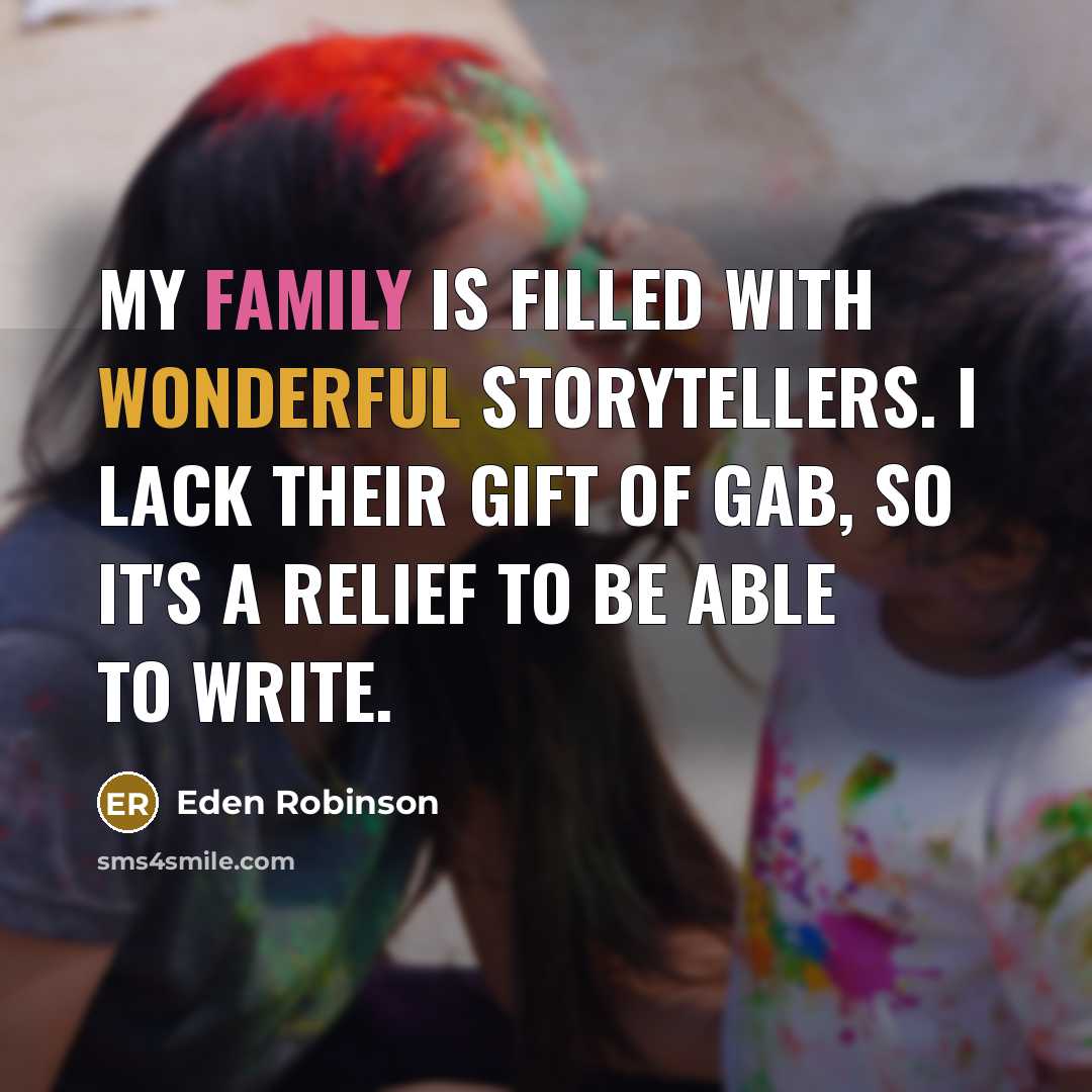 “My family is filled with wonderful storytellers. I lack their…” quote by Eden Robinson