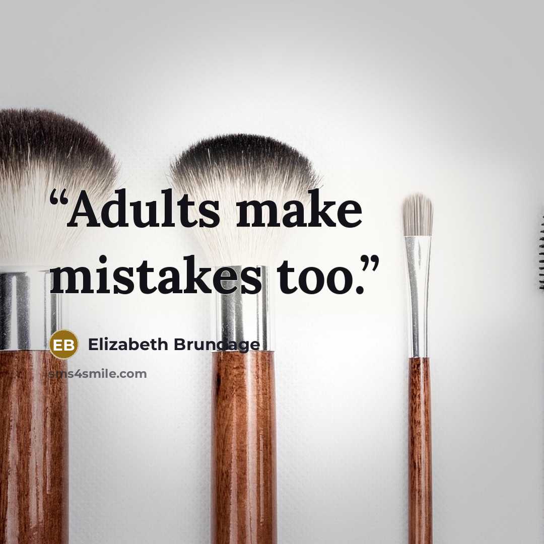 “Adults make mistakes too.” quote by Elizabeth Brundage