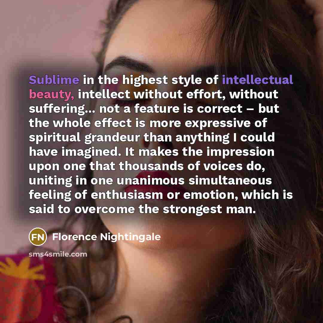 “Sublime in the highest style of intellectual beauty, intellect without…” quote by Florence Nightingale