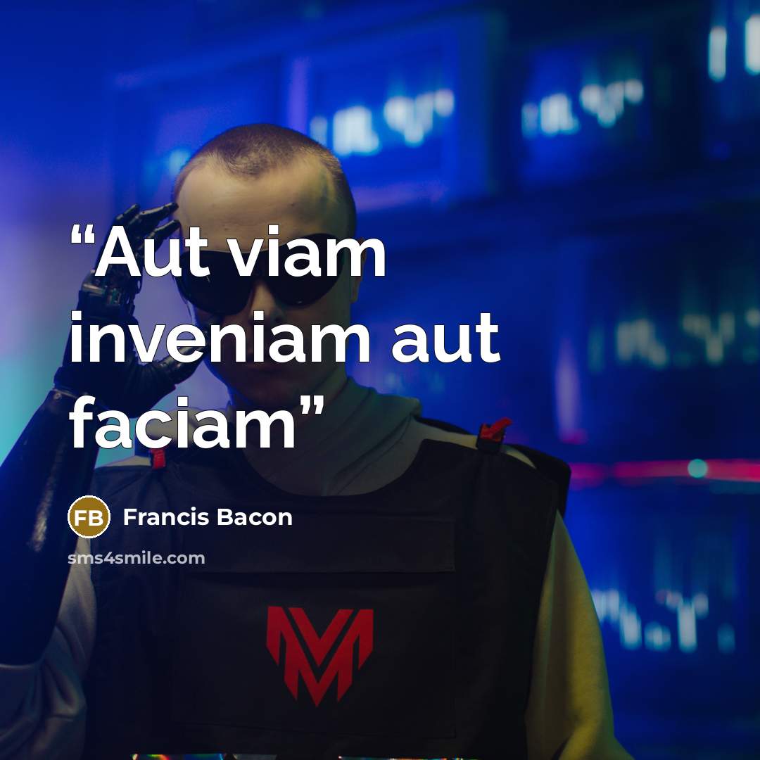 “Aut viam inveniam aut faciam” quote by Francis Bacon