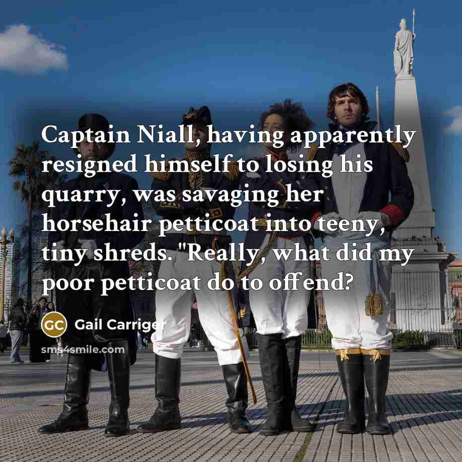“Captain Niall, having apparently resigned himself to losing his quarry,…” quote by Gail Carriger