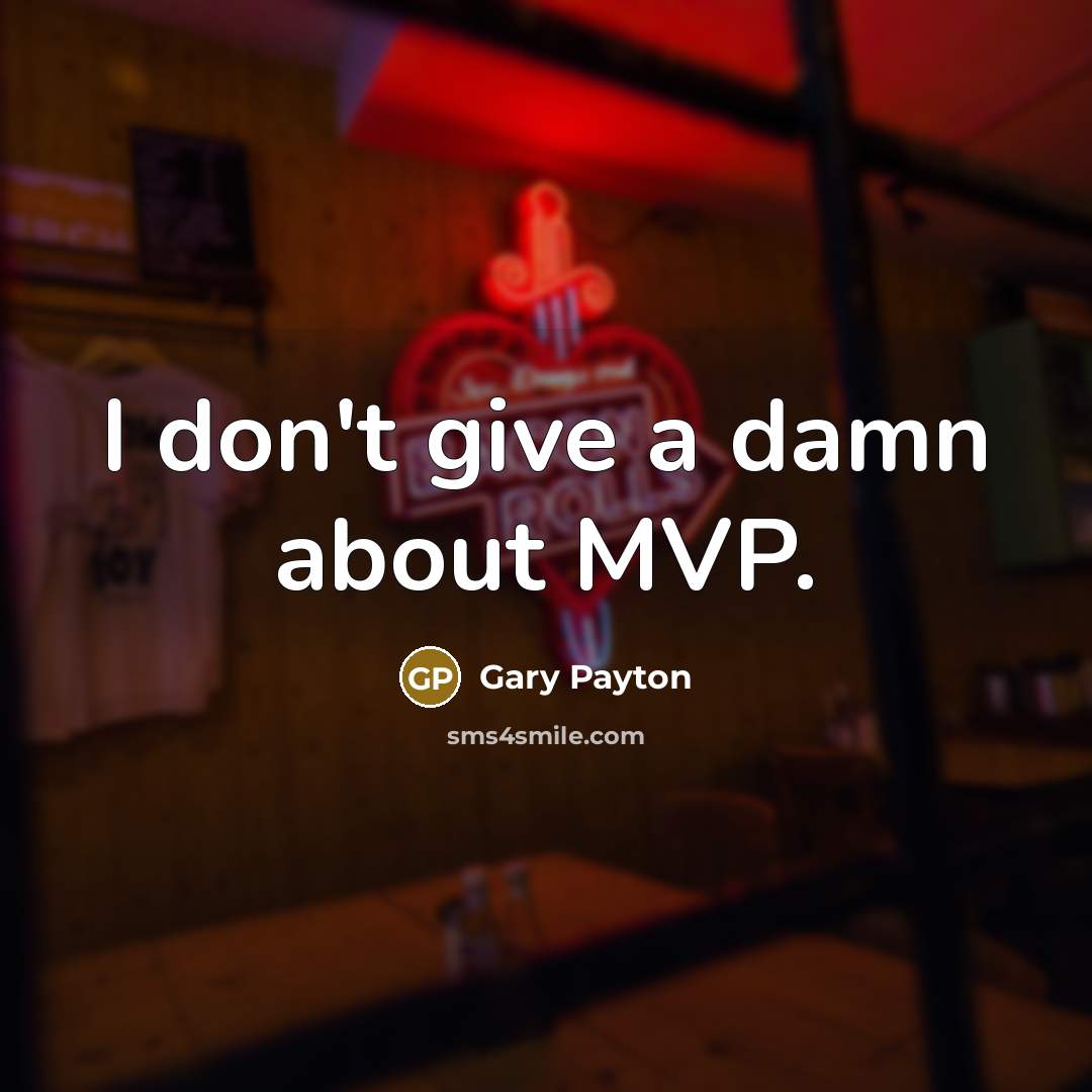 “I don't give a damn about MVP.…” quote by Gary Payton