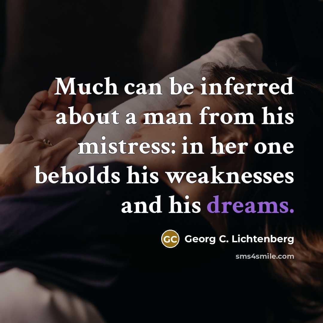 “Much can be inferred about a man from his mistress:…” quote by Georg C. Lichtenberg
