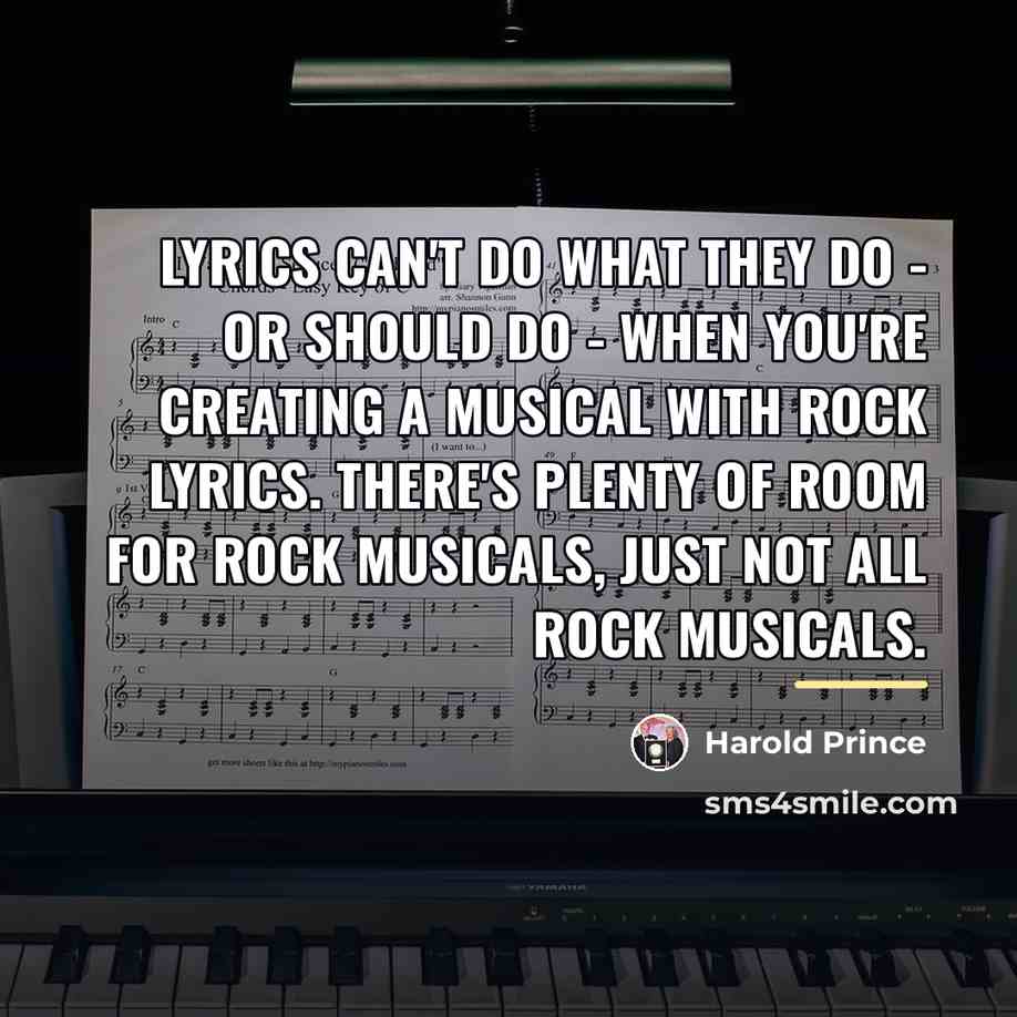 “Lyrics can't do what they do - or should do…” quote by Harold Prince