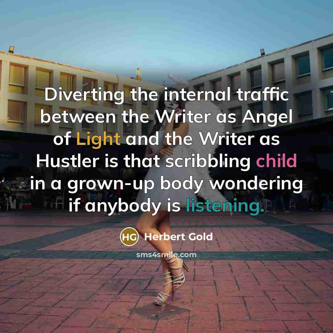 “Diverting the internal traffic between the Writer as Angel of…” quote by Herbert Gold