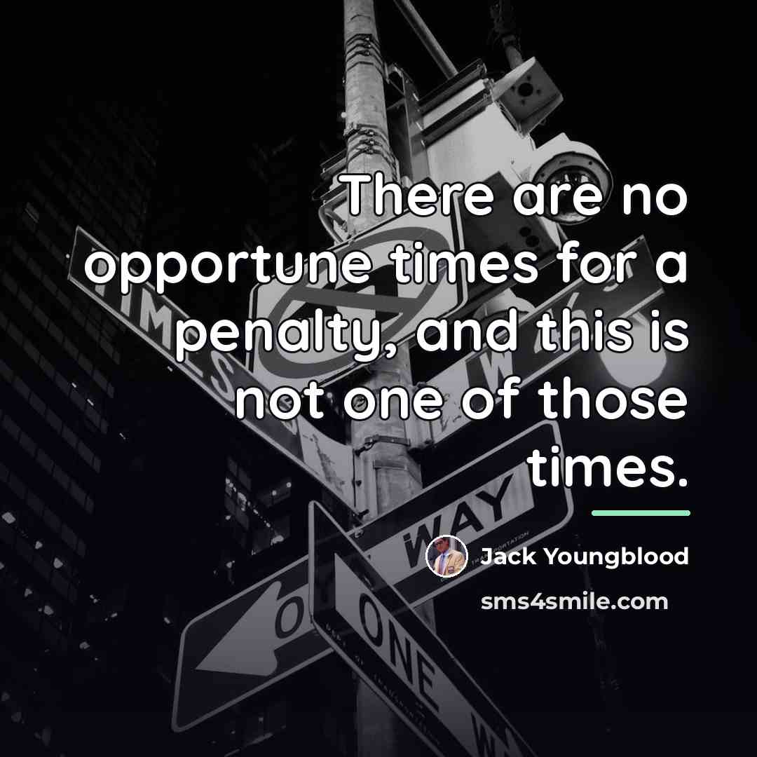 “There are no opportune times for a penalty, and this…” quote by Jack Youngblood