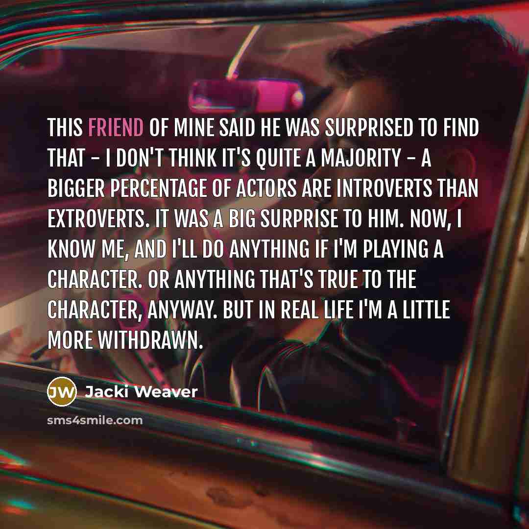 “This friend of mine said he was surprised to find…” quote by Jacki Weaver