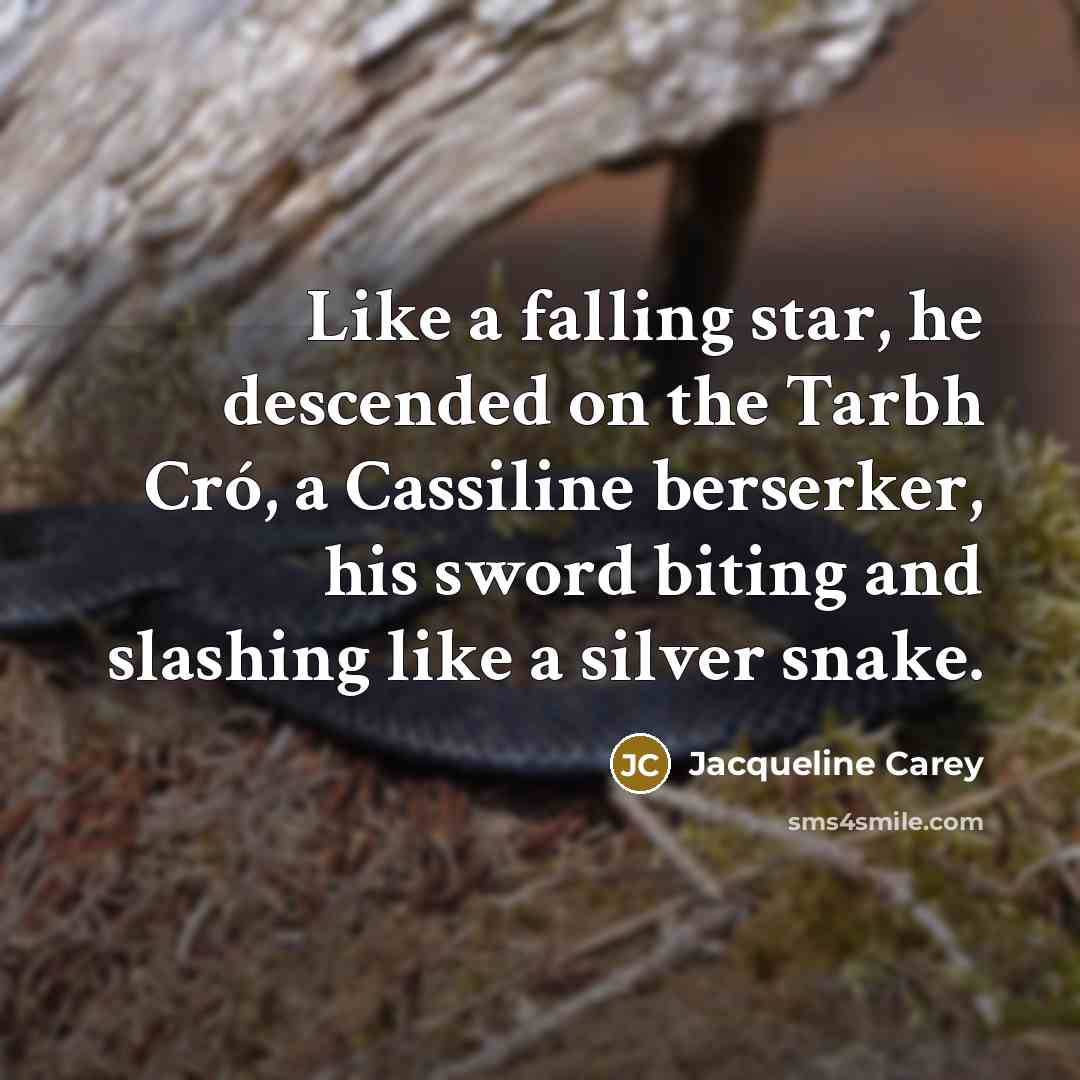 “Like a falling star, he descended on the Tarbh Cró,…” quote by Jacqueline Carey