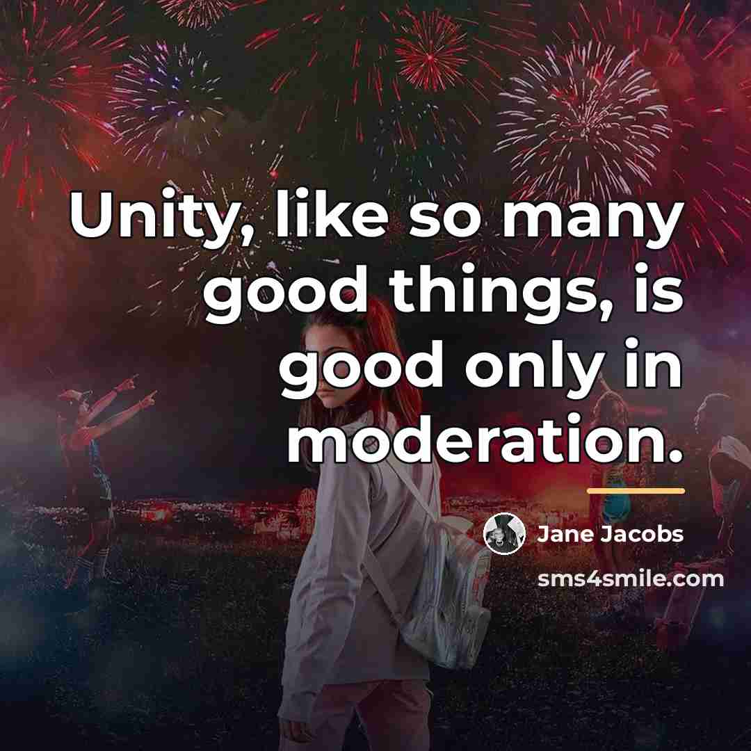 “Unity, like so many good things, is good only in…” quote by Jane Jacobs