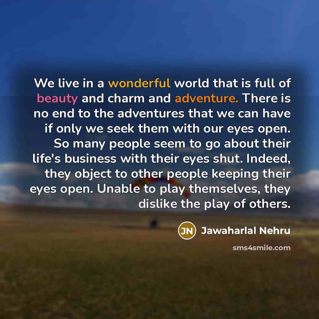 “We live in a wonderful world that is full of…” quote by Jawaharlal Nehru