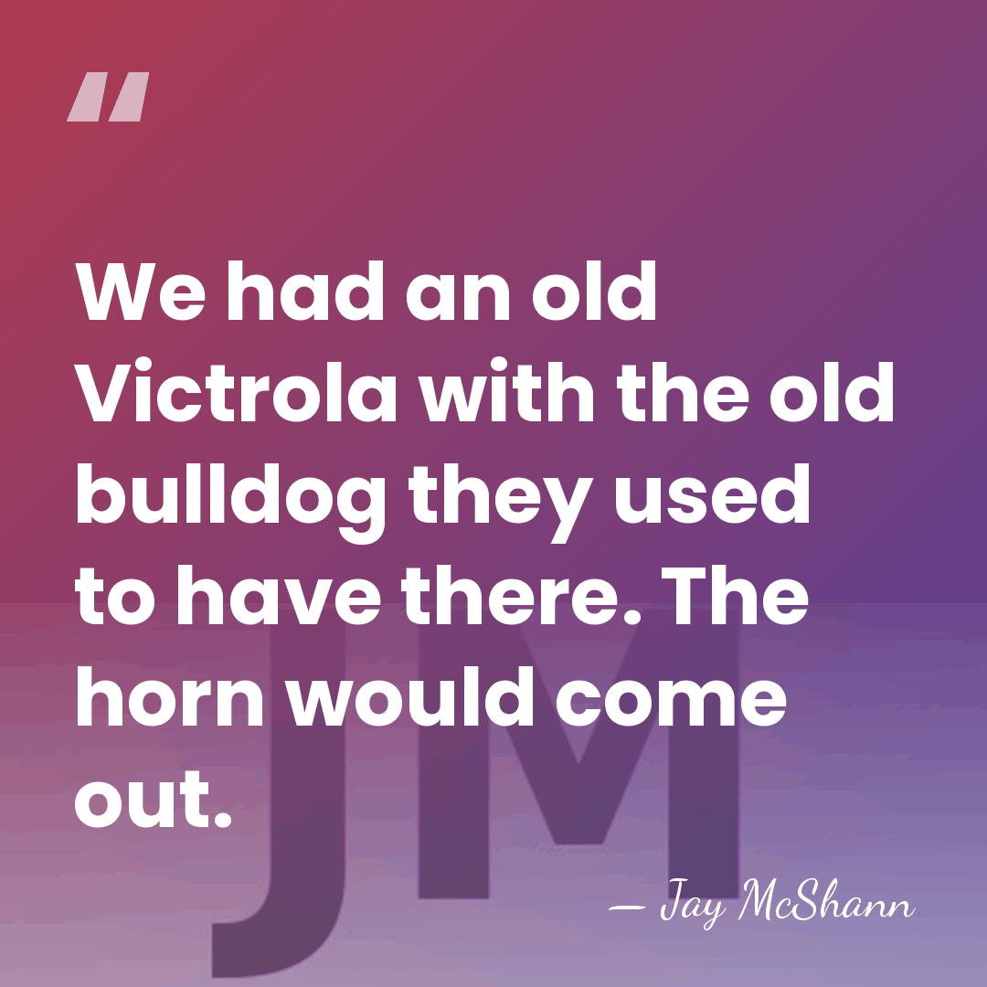 We had an old Victrola with the old bulldog they used to&hellip; - Jay McShann