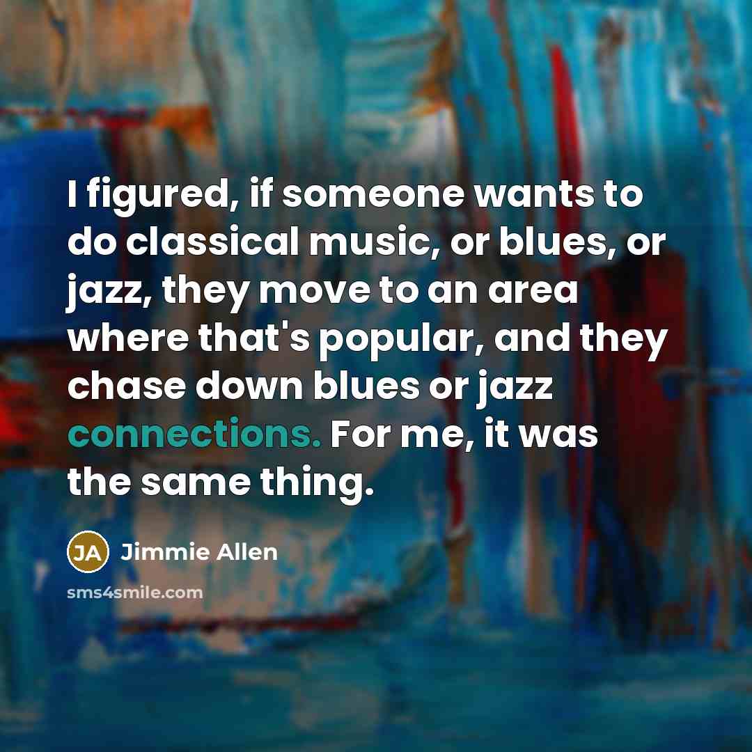 “I figured, if someone wants to do classical music, or…” quote by Jimmie Allen