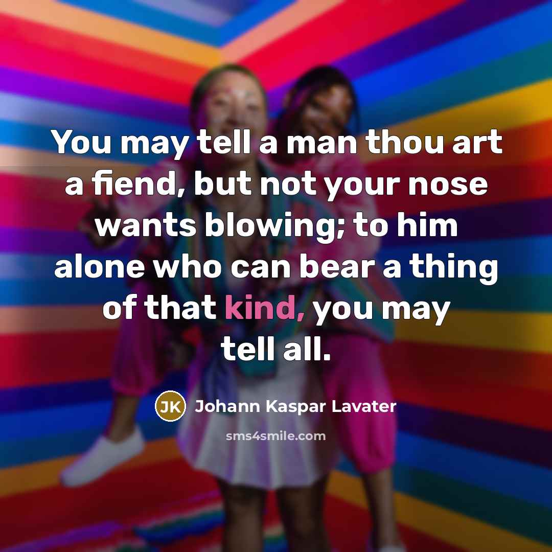 “You may tell a man thou art a fiend, but…” quote by Johann Kaspar Lavater