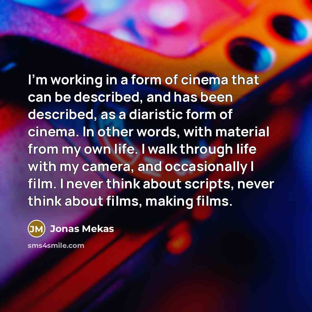 “I'm working in a form of cinema that can be…” quote by Jonas Mekas